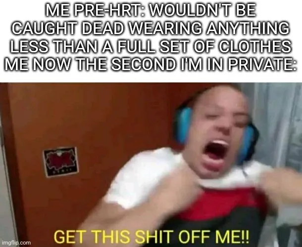 I must say, having my body change has made me remarkably more comfortable wearing less. I bet once I'm pre-op I will spend all my private time completely naked. Thumbnail